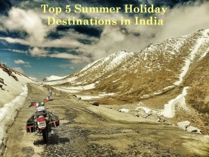 Top 5 Summer Holiday Destinations in India