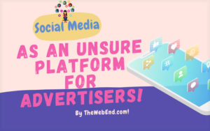Social Media as an Unsure Platform for Advertisers!