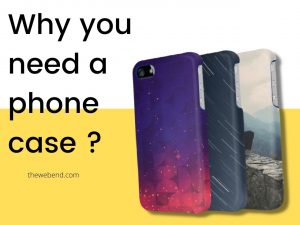 why you need a phone case